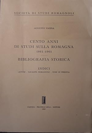 Cento anni di studi sulla Romagna 1861-1961. Bibliografia storica. Indici