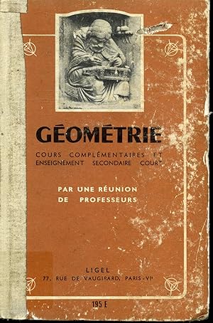 Seller image for Gomtrie - Cours complmentaires et enseignement secondaire court (Classes de 5e, 4e et 3e) for sale by Librairie Le Nord