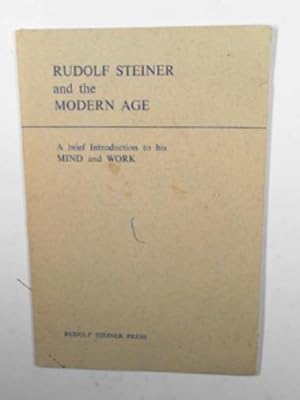 Immagine del venditore per Rudolf Steiner and the Modern Age: a brief introduction to his mind and work venduto da Cotswold Internet Books