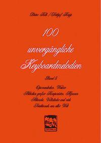 Seller image for 100 unvergaengliche Keyboardmelodien. Bd. 5 for sale by moluna