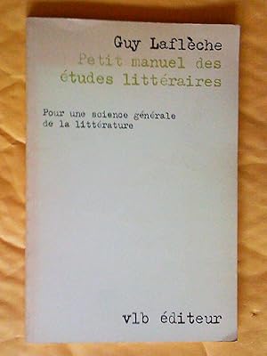 Image du vendeur pour Petit manuel des tudes littraires : pour une science gnrale de la Littrature mis en vente par Claudine Bouvier