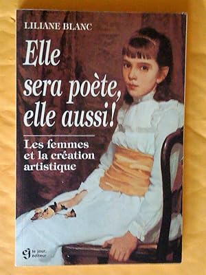 Elle sera poète, elle aussi! Les femmes et la création artistique