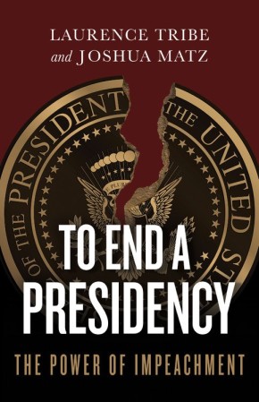Seller image for To End a Presidency: The Power of Impeachment for sale by ChristianBookbag / Beans Books, Inc.