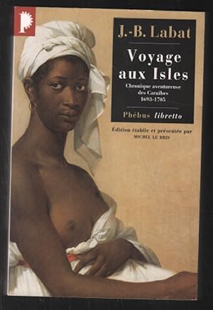 VOYAGE AUX ISLES. Chronique aventureuse des Caraïbes 1693-1705