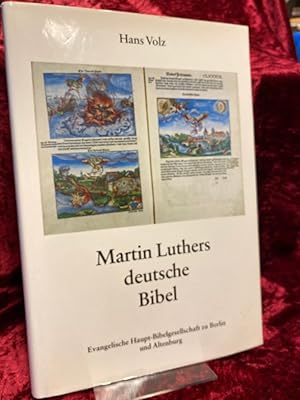 Martin Luthers deutsche Bibel. Entstehung und Geschichte der Lutherbibel. Eingeleitet von Friedri...