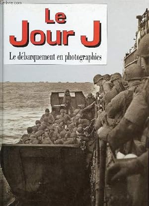 Seller image for Le Jour J - Le dbarquement en photographies. for sale by Le-Livre