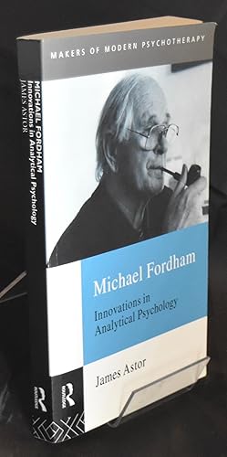 Michael Fordham: Innovations in Analytical Psychology (Makers of Modern Psychotherapy)