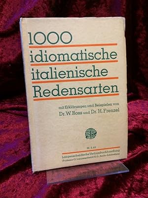 1000 idiomatische italienische Redensarten. Mit Erklärungen und Beispielen. Unter Mitarbeit von D...