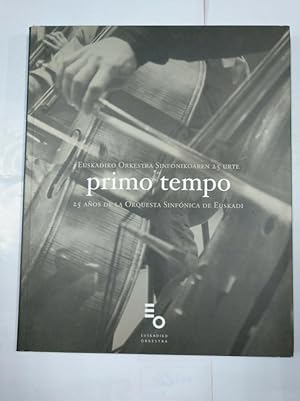 Imagen del vendedor de PRIMO TEMPO. 25 AOS DE LA ORQUESTA SINFNICA DE EUSKADI. EUSKADIKO ORKESTRA. Arm11 a la venta por TraperaDeKlaus