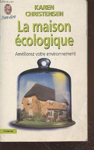 Immagine del venditore per La maison cologique : Amliorez votre environnement (Collection : "Bien-tre - Harmonie" n7152) venduto da Le-Livre