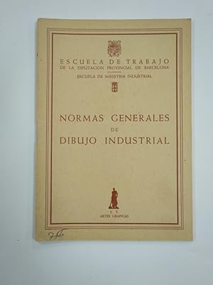Seller image for NORMAS GENERALES DE DIBUJO INDUSTRIAL ESCUELA DE TRABAJO LA DIPUTACION PROVINCIAL BARCELONA. TDK381 for sale by TraperaDeKlaus