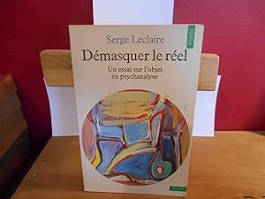 DEMASQUER LE REEL ; UN ESSAI SUR L'OBJET EN PSYCHANALYSE