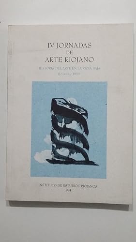 Seller image for IV JORNADAS DE ARTE RIOJANO. HISTORIA DEL ARTE EN LA RIOJA BAJA: 1993. Arre Ugarte, Begoa TDK669 for sale by TraperaDeKlaus