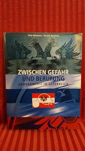 Zwischen Gefahr und Berufung : Gendarmerie in Österreich. Hrsg.: Museumsverein Werfen ; Bundesmin...