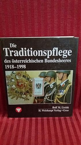Die Traditionspflege des österreichischen Bundesheers 1918 - 1998.