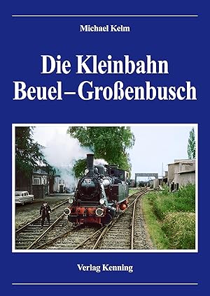 Bild des Verkufers fr Die Kleinbahn Beuel - Grossenbusch zum Verkauf von moluna