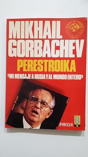 Bild des Verkufers fr PERESTROIKA (Mi mensaje a Rusia y al mundo entero). - Mikhail Gorbachev. TDK433 zum Verkauf von TraperaDeKlaus