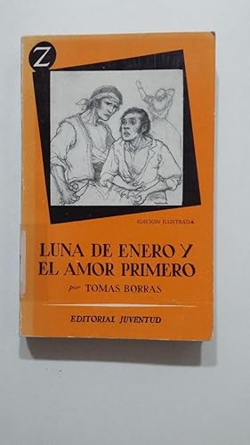 Seller image for Luna de enero y el amor primero. - Tomas Borras. EDITORIAL JUVENTUD. TDK431 for sale by TraperaDeKlaus