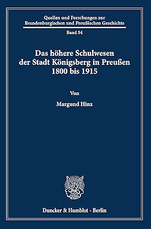 Bild des Verkufers fr Das hoehere Schulwesen der Stadt Koenigsberg in Preussen 1800 bis 1915. zum Verkauf von moluna