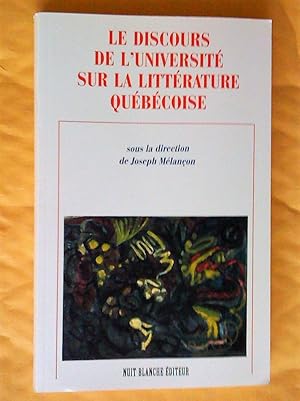 Image du vendeur pour Le discours de l'universit sur la littrature qubcoise mis en vente par Claudine Bouvier