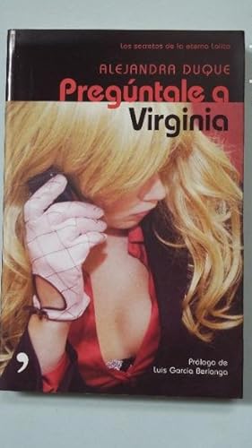 Seller image for Pregntale a Virginia. Los secretos de la eterna Lolita. - Alejandra DUQUE. tdk310 for sale by TraperaDeKlaus