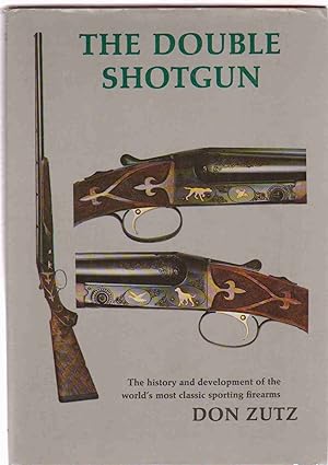 Seller image for THE DOUBLE SHOTGUN The History and Development of the World's Most Classic Sporting Firearms for sale by Easton's Books, Inc.
