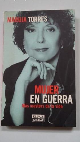 Imagen del vendedor de MUJER EN GUERRA. Mas Msters Da La Vida. Maruja Torres. el pais aguilar. TDK305 a la venta por TraperaDeKlaus