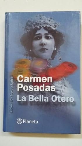 Immagine del venditore per LA BELLA OTERO. CARMEN POSADAS. COLECCION NOVELA UNICA PLANETA. TDK133 venduto da TraperaDeKlaus