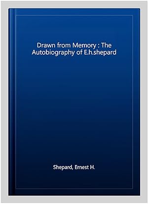 Bild des Verkufers fr Drawn from Memory : The Autobiography of E.h.shepard zum Verkauf von GreatBookPrices