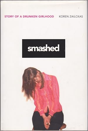 Bild des Verkufers fr Smashed: Story of a Drunken Girlhood zum Verkauf von Books of the World