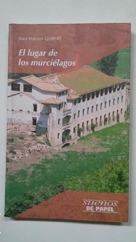 Bild des Verkufers fr El lugar de los murcilagos. Joan Manuel Gisbert. SUEOS DE PAPEL. N 20. TDK155 zum Verkauf von TraperaDeKlaus