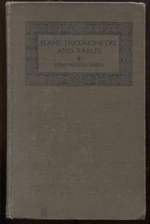 Plane Trigonometry and Tables. Trigonometric and Logarithmic Tables.