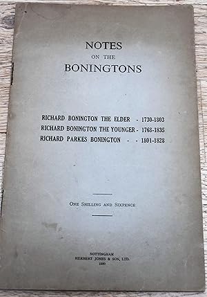 NOTES ON THE BONINGTONS Richard Bonington The Elder1730-1803 Richard Bonington The Younger 1768-1...