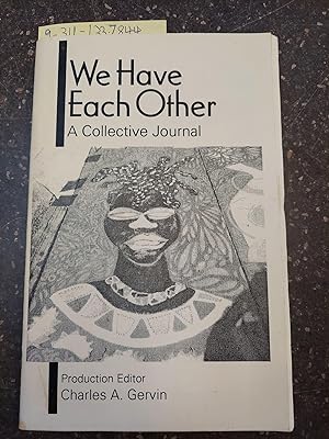WE HAVE EACH OTHER: A COLLECTIVE JOURNAL [INSCRIBED]