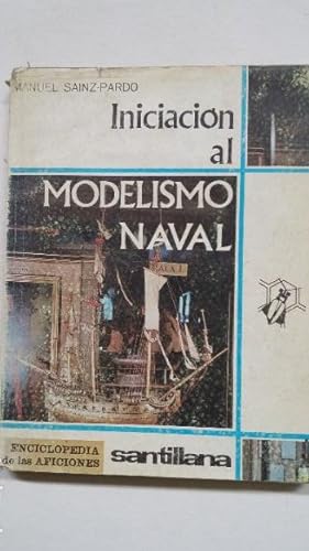 Seller image for INICIACION AL MODELISMO NAVAL. - MANUEL SAINZ PARDO. ENCICLOPEDIA AFICIONES SANTILLANA. TDK393 for sale by TraperaDeKlaus