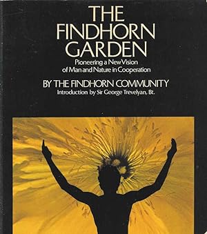 Imagen del vendedor de The Findhorn Garden. Pioneering a New Vision of Man and nature Cooperation a la venta por Joy Norfolk, Deez Books