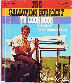 The Galloping Gourmet TV Cookbook: volume 5, Favorite Dishes: France, Switzerland, Holland