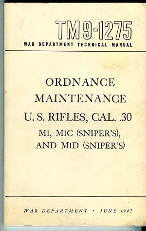 Ordnance Maintenance U.S. Rifles, Caliber .30 M1, M1C (Sniper's) and M1D (Sniper's) (TM 9-1275)