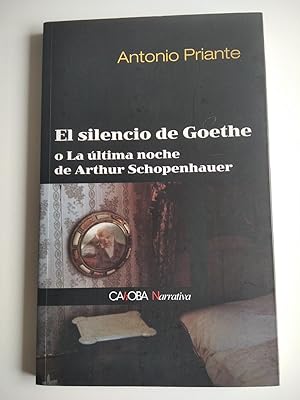 Imagen del vendedor de El silencio de Goethe o La ltima noche de Arthur Schopenhauer a la venta por El libro que vuela