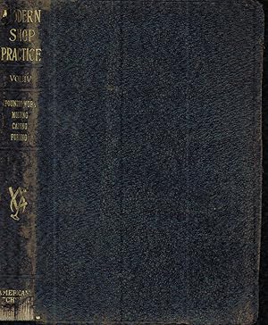 Seller image for Modern Shop Practice, Vol. 4 of 6: A General Reference Work on Machine Shop Practice and Management, Production Manufacturing, Metallurgy, Welding, . Work, Forging, Pattern Making, Mechanical for sale by Sperry Books