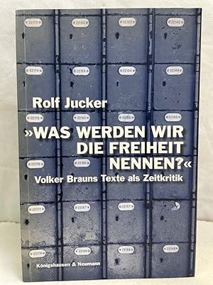 Immagine del venditore per Was werden wir die Freiheit nennen ? Volker Brauns Texte als Zeitkritik. venduto da Antiquariat Bler