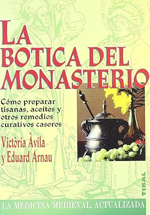 Seller image for La Botica Del Monasterio. Cmo Preparar Tisanas, Aceites Y Otros Remedios Curativos Caseros (Spanish Edition) for sale by Von Kickblanc