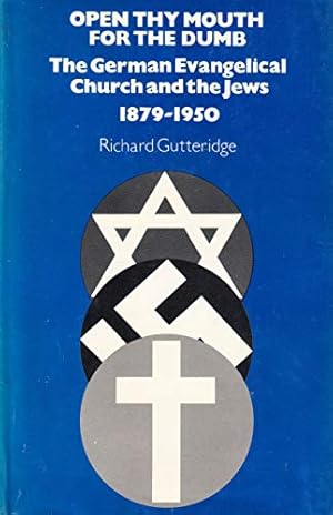 Open Thy Mouth for the Dumb: German Evangelical Church and the Jews, 1879-1950.