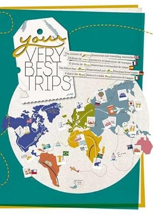 your very best trips . l'album de vos souvenirs et itin2raires de voyages