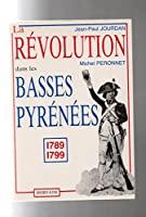 Immagine del venditore per La Rvolution Dans Le Dpartement Des Basses-pyrnes : 1789-1799 venduto da RECYCLIVRE