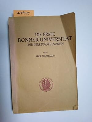 Die erste Bonner Universität und ihre Professoren : Ein Beitrag zur rheinischen Geistesgeschichte...