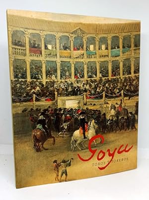 GOYA. TOROS Y TOREROS