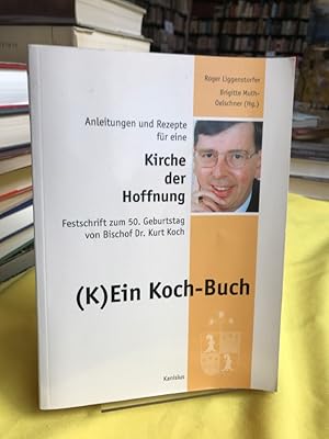 Seller image for Anleitungen und Rezepte fr eine Kirche der Hoffnung. Festschrift zum 50. Geburtstag von Bischof Dr. Kurt Koch. (K)Ein Kochbuch. for sale by Antiquariat Thomas Nonnenmacher