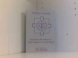 Religionen im Gespräch: Europa im Orient- Der Orient in Europa