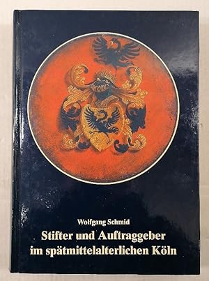 Bild des Verkäufers für Stifter und Auftraggeber im spätmittelalterlichen Köln zum Verkauf von Buchhandlung Loken-Books
